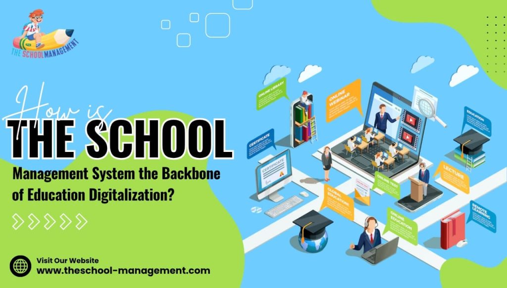 How is the School Management System the Backbone of Education Digitalization?
