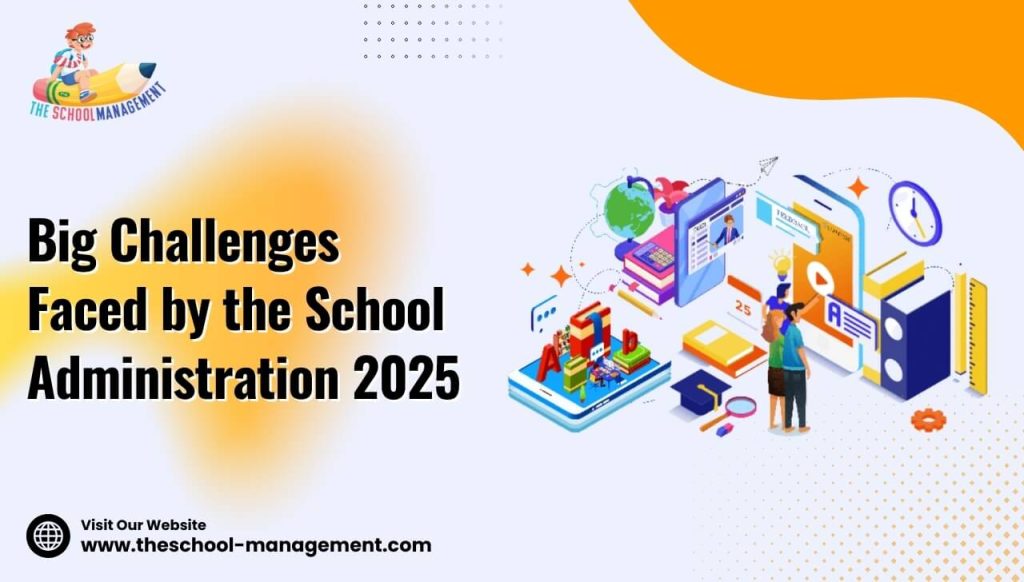 Big Challenges Faced by School Administration 2025