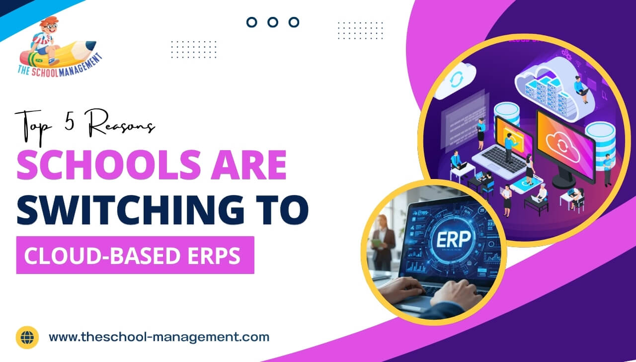 Top 5 Reasons Schools Are Switching to Cloud-Based ERPs
