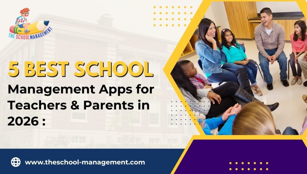 5 Best School Management Apps for Teachers & Parents in 2026