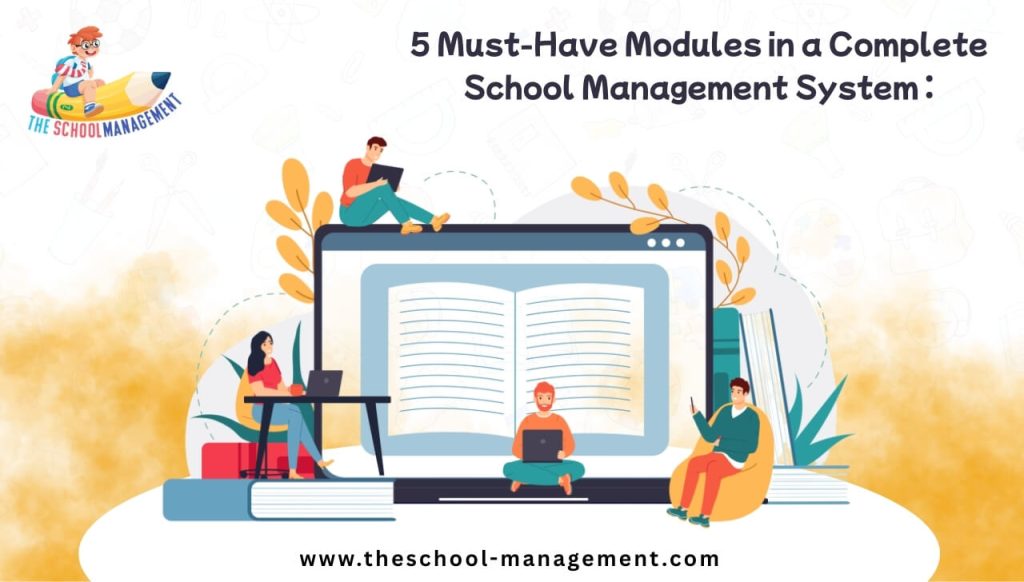 5 Must-Have Modules in a Complete School Management System